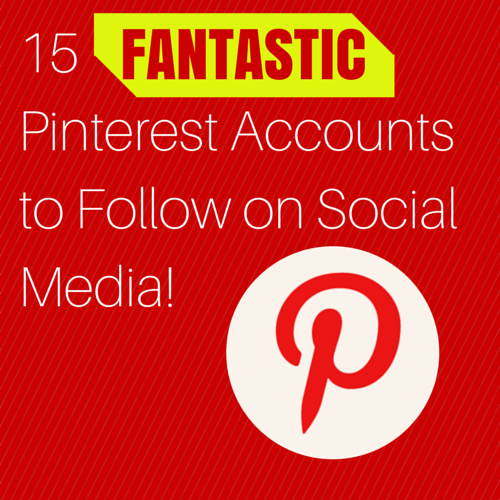 15 Fantastic Pinterest Accounts to Follow on Social Media!
