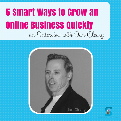5 Smart Ways to Grow an Online Business Quickly :Interview with Ian Cleary