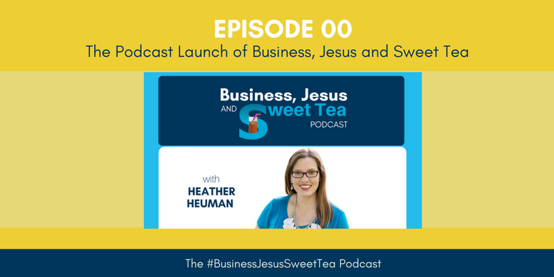 The Podcast Launch of Business, Jesus and Sweet Tea