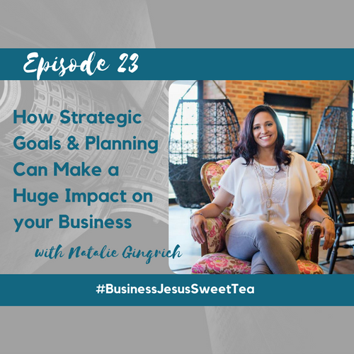 How Strategic Goals and Planning Can Make a Huge Impact on your Business with Natalie Gingrich
