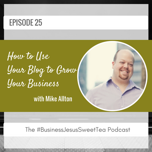 How to Use Your Blog to Grow Your Business with Mike Allton