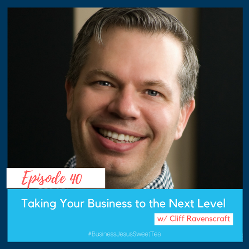 Taking Your Business to the Next Level with Cliff Ravenscraft