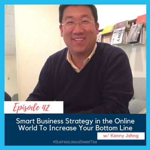Smart Business Strategy in the Online World To Increase Your Bottom Line​ with Kenny Jahng
