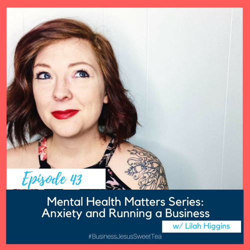 Mental Health Matters Series // Anxiety and Running a Business with Lilah Higgins