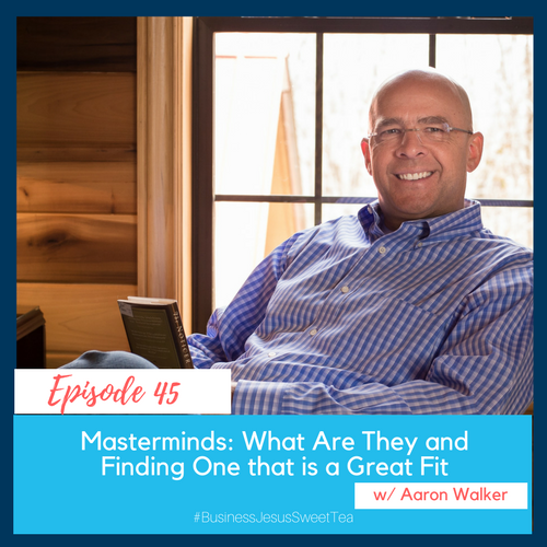 Masterminds: What Are They and Finding One that is a Great Fit with Aaron Walker