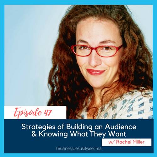 Strategies of Building an Audience & Knowing What They Want with Rachel Miller