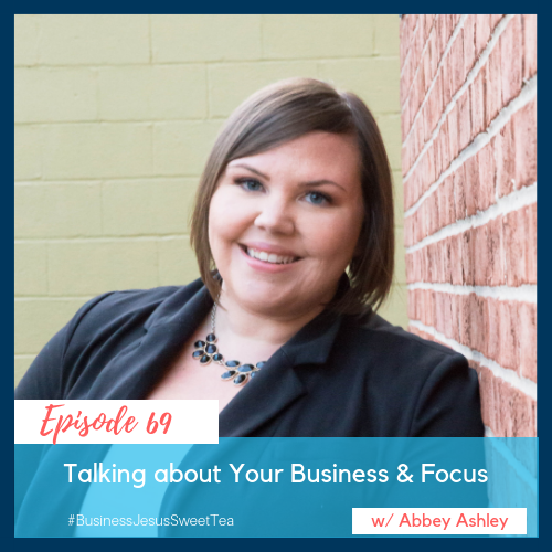 Talking about Your Business & Focus w/ Abbey Ashley