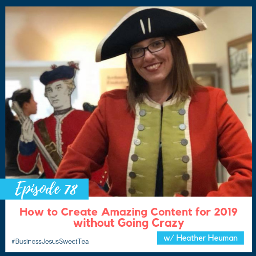 How to Create Amazing Content for 2019 without Going Crazy w/ Heather Heuman