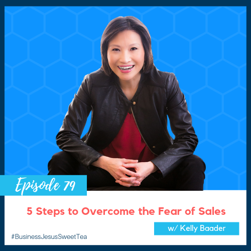5 Steps to Overcome the Fear of Sales w/ Kelly Baader