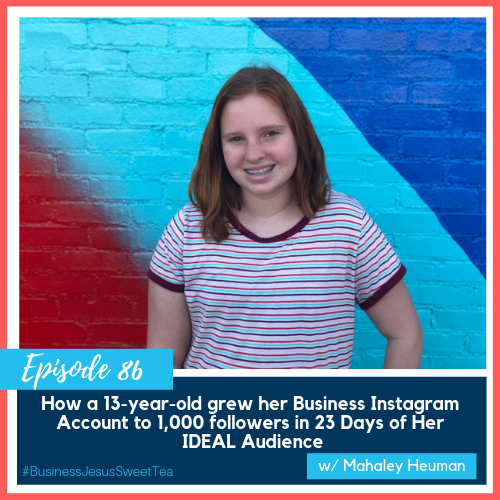 How a 13-year-old grew her Business Instagram Account to 1,000 followers in 23 Days of Her IDEAL Audience w/ Mahaley Heuman