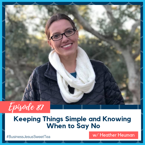 Keeping Things Simple and Knowing When to Say No w/ Heather Heuman