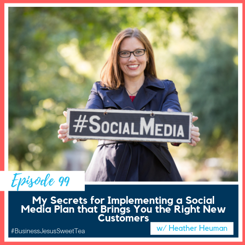 My Secrets for Implementing a Social Media Plan That Brings you The Right New Customers w/ Heather Heuman