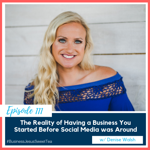 The Reality of Having a Business You Started Before Social Media Was Around w/ Denise Walsh