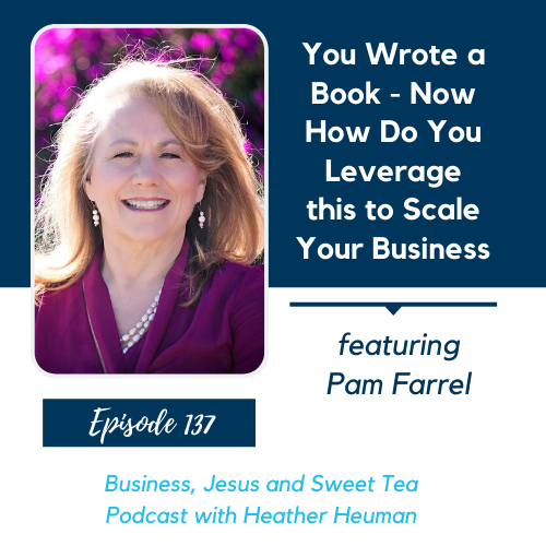 You Wrote a Book – Now How Do You Leverage this to Scale Your Business with Pam Farrel