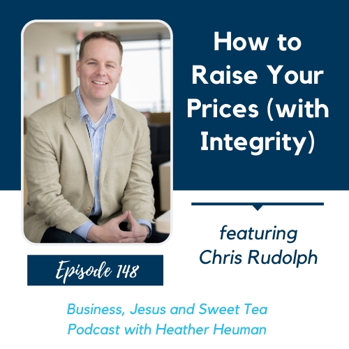 How to Raise Your Prices (with Integrity) w/ Chris Rudolph
