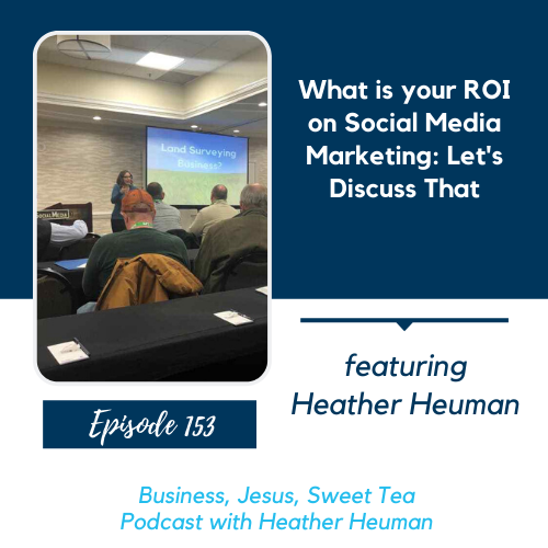 What is your ROI on Social Media Marketing: Let’s Discuss That w/ Heather Heuman