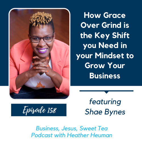 How Grace Over Grind is the Key Shift you Need in your Mindset to Grow Your Business w/ Shae Bynes