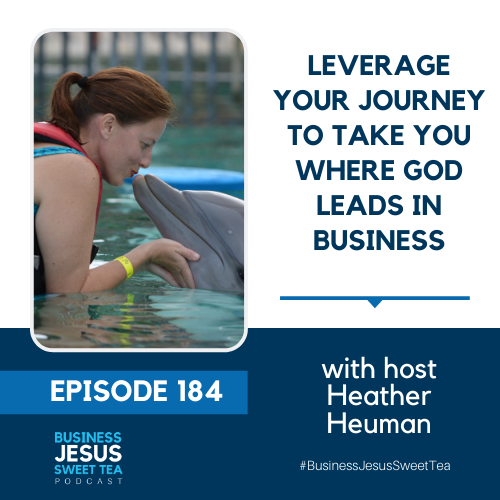 Leverage Your Journey To Take You Where God Leads in Business