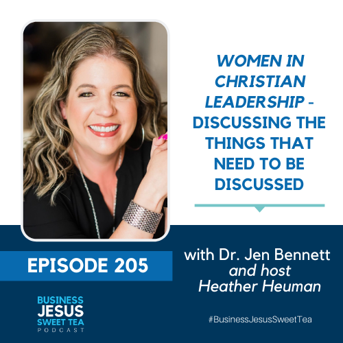 Women in Christian Leadership – Discussing the things that NEED to be discussed w/ Dr. Jen Bennett