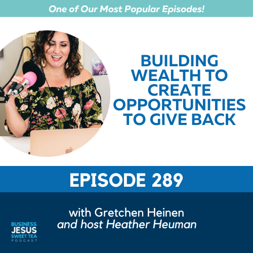 Building Wealth to Create Opportunities to Give Back with Gretchen Heinen