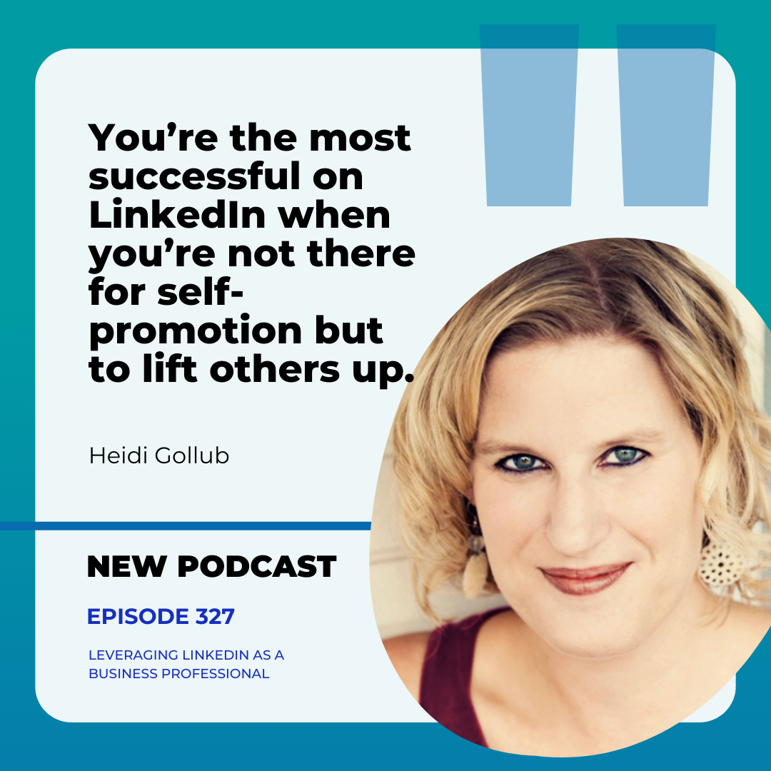 Leveraging LinkedIn as a Business Professional w/ Heidi Gollub