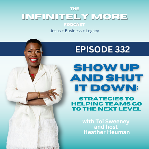 Show Up and Shut it Down: Strategies to Helping Teams go to the Next Level w/ Toi Sweeney