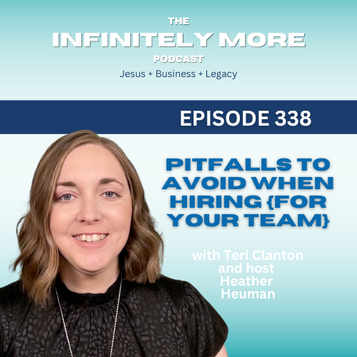 Pitfalls To Avoid When Hiring {For Your Team} w/ Teri Clanton